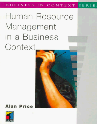 human resource management in a business context 1st edition alan price 1861521820, 9781861521828
