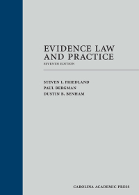 evidence law and practice 7th edition steven i. friedland, paul bergman, dustin benham 1531011837,