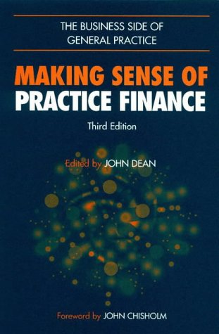 the business side of general practice making sense of practice finance 3rd edition john dean 1857753313,