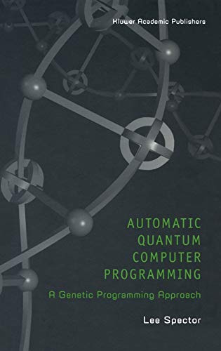 automatic quantum computer programming a genetic programming approach 1st edition lee spector 1402078943,