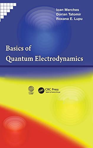 basics of quantum electrodynamics 1st edition ioan merches, dorian tatomir, roxana e. lupu 1466580372,