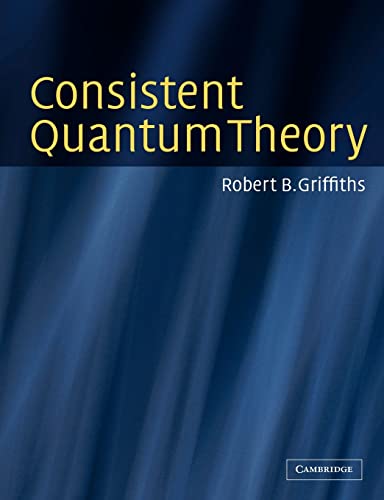 consistent quantum theory 1st edition robert b. griffiths 0521539293, 9780521539296