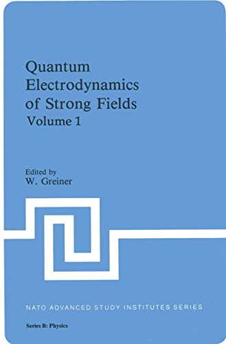 quantum electrodynamics of strong fields volume 1 1st edition w hold greiner 0306410109, 9780306410109