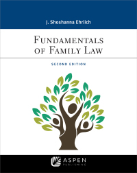 fundamentals of family law 2nd edition j. shoshanna ehrlich 1543801625, 9781543801620