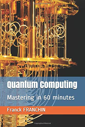 quantum computing mastering in 60 minutes 1st edition franck franchin 2970071134, 9782970071136