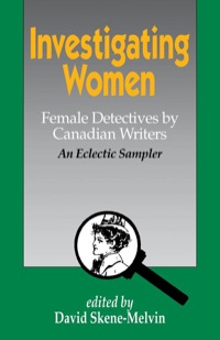 investigating women female detectives by canadian writers 1st edition david skene melvin 0889242690,