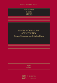sentencing law and policy cases  statutes  and guidelines 5th edition nora demleitner, douglas berman, marc