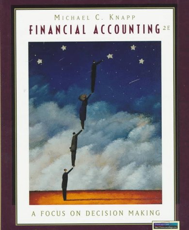 financial accounting a focus on decision making 2nd edition michael c. knapp 0538876581, 9780538876582
