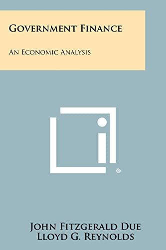 government finance an economic analysis 1st edition john fitzgerald due, lloyd g reynolds 1258316099,