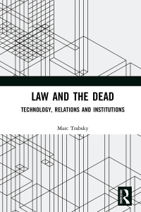 law and the dead technology  relations and institutions 1st edition marc trabsky 0367660245, 9780367660246