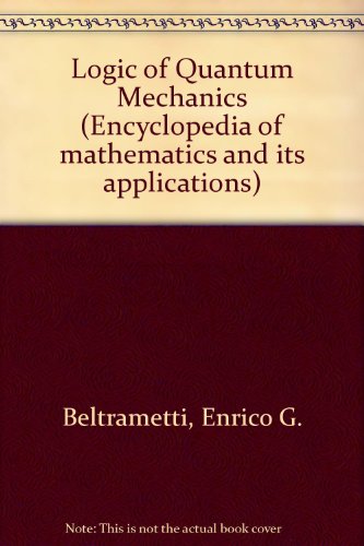 the logic of quantum mechanics 1st edition enrico g. beltrametti 0201135140, 9780201135145