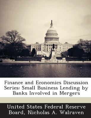 finance and economics discussion series small business lending by banks involved in mergers 1st edition