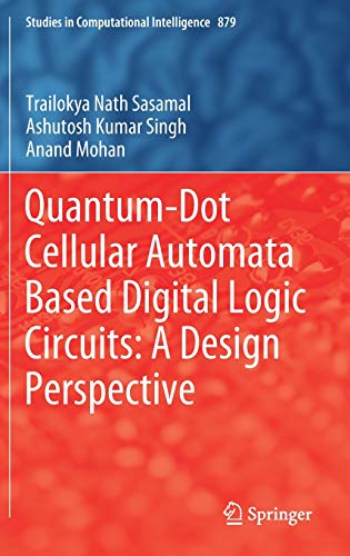 quantum dot cellular automata based digital logic circuits a design perspective 1st edition trailokya nath