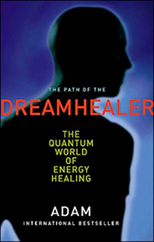 the path of the dreamhealer the quantum world of energy healing 1st edition adam 0143053787, 9780143053781
