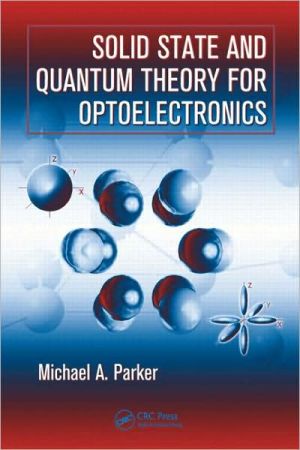 solid state and quantum theory for optoelectronics 1st edition michael a. parker 084933750x, 9780849337505