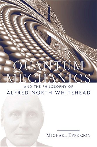 quantum mechanics and the philosophy of alfred north whitehead 1st edition michael epperson 0823250121,