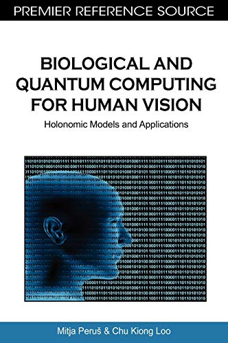 biological and quantum computing for human vision holonomic models and applications 1st edition mitja peru