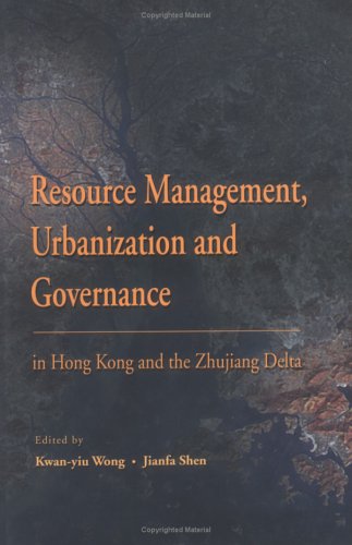 Resource Management Urbanization And Governance In Hong Kong And The Zhujiang Delta