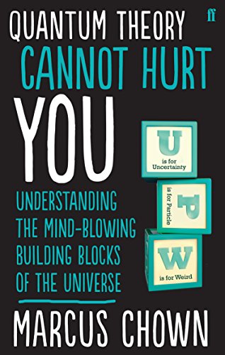 quantum theory cannot hurt you understanding the mind blowing building blocks of the universe 1st edition
