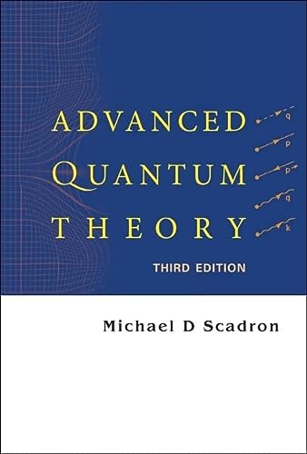 advanced quantum theory 3rd edition michael d. scadron 9812700501, 9789812700506