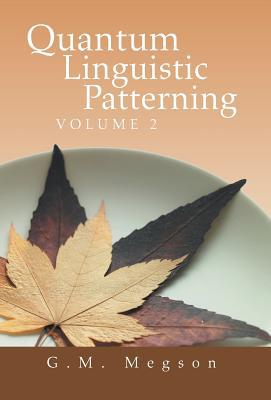 quantum linguistic patterning volume 2 1st edition g.m. megson 1465351272, 9781465351272