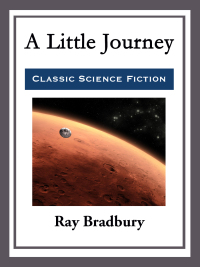 a little journey 1st edition ray bradbury 1681464993, 9781681464992