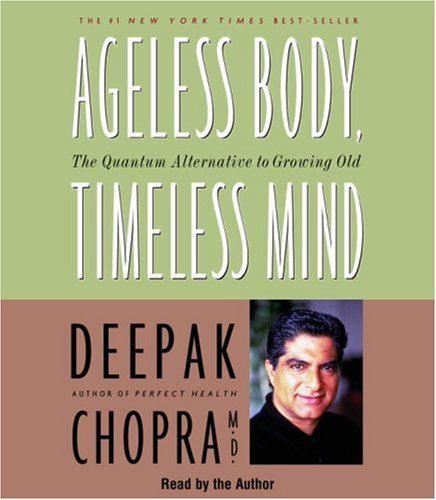 ageless body timeless mind the quantum alternative to growing old 1st edition deepak chopra m.d 0553713736,