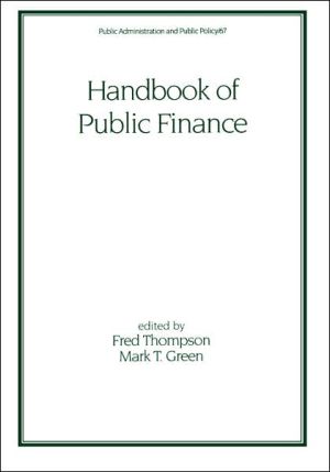handbook of public finance 1st edition fred thompson, mark t. green 0824701348, 9780824701345