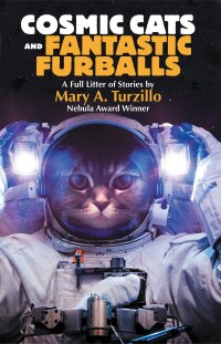 cosmic cats and fantastic furballs  mary a. turzillo 1680572792, 1680572806, 9781680572797, 9781680572803