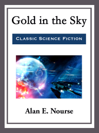gold in the sky 1st edition alan e. nourse 1681465175, 9789353365424, 9781681465173