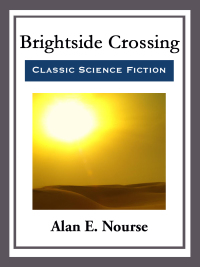 brightside crossing 1st edition alan e. nourse 1681465051, 9781515404057, 9781681465050