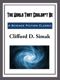 the world that couldnt be  clifford d. simak 1633557294, 9788027308934, 9781633557291