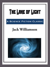 the lake of light 1st edition jack williamson 1633557278, 9781633557277