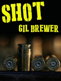 shot 1st edition gil brewer 1479439630, 9781479439638