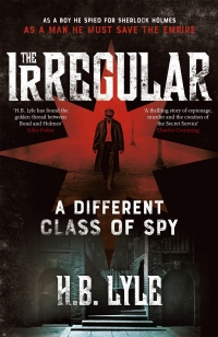 the irregular a different class of spy 1st edition h.b. lyle 1473655374, 1473655366, 9781473655379,