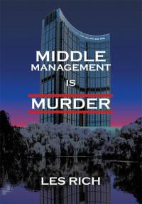 middle management is murder 1st edition les rich 0595477976, 0595714846, 9780595477975, 9780595714841