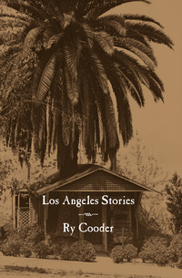 los angeles stories  ry cooder 0872865193, 0872865495, 9780872865198, 9780872865495