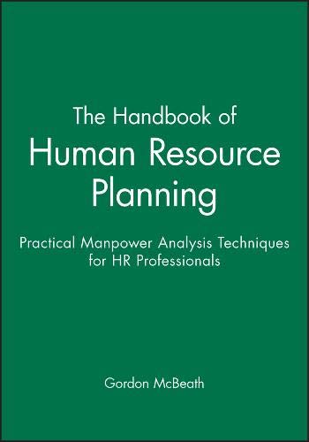 the handbook of human resource planning practical manpower analysis techniques for hr professionals 1st
