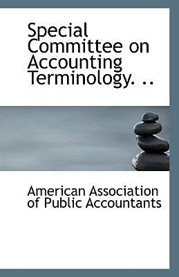 special committee on accounting terminology 1st edition ameri association of public accountant 111332774x,