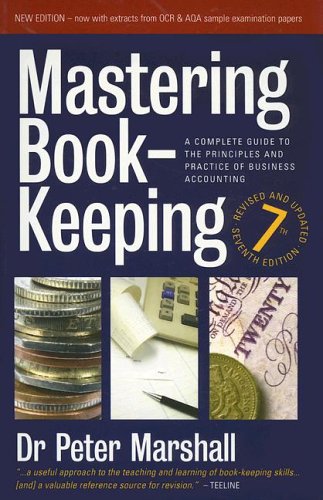 mastering book keeping a guide to the principles and practice of business accounting 7th edition peter