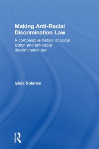 making anti racial discrimination law 1st edition iyiola solanke 0415685478, 9780415685474