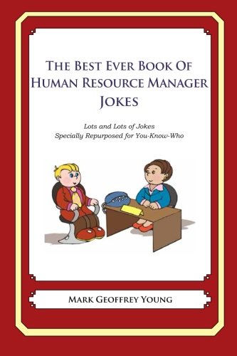 the best ever book of human resource manager jokes lots and lots of jokes specially repurposed for you know