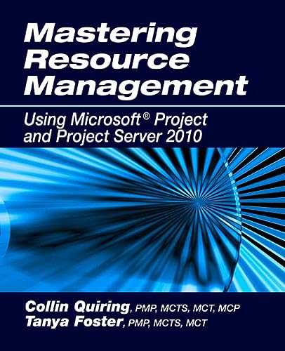mastering resource management using microsoft project and project server 2010 1st edition collin quiring