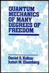 quantum mechanics of many degrees of freedom 1st edition daniel s. koltun, judah m. eisenberg 0471888427,
