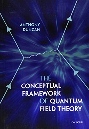 the conceptual framework of quantum field theory 1st edition anthony duncan 0198807651, 9780198807650