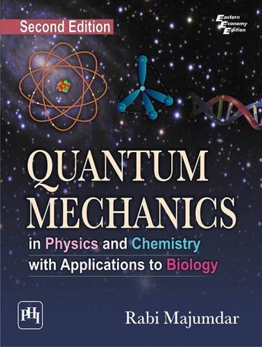 quantum mechanics in physics and chemistry with applications to biology 2nd edition rabi majumdar 8120348826,