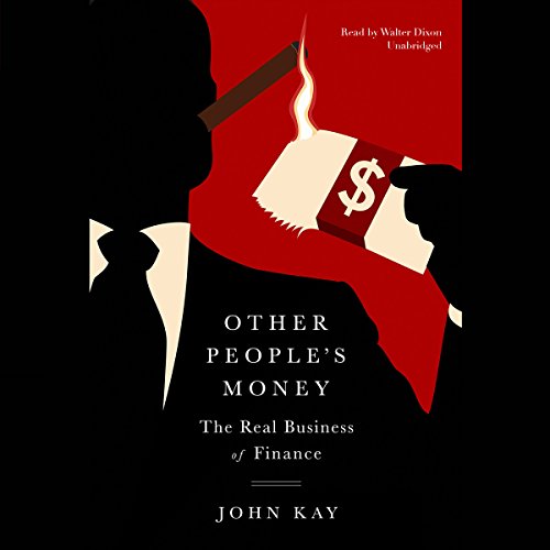 other peoples money the real business of finance 1st edition john kay 1469095963, 9781469095967