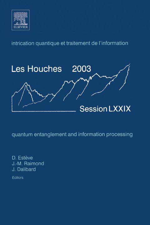 quantum entanglement and information processing les houches  2003 1st edition daniel esteve 0444517286,