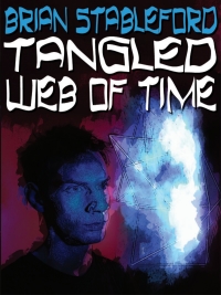tangled web of time  brian stableford 1479442569, 9781479442560