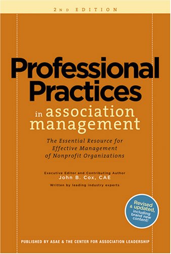 professional practices in association management the essential resource for effective management of nonprofit